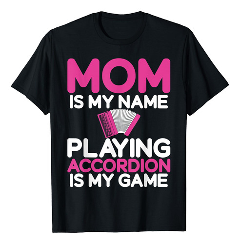 Mama Es Mi Nombre Jugar Al Acordeon Es Mi Camiseta De Acorde