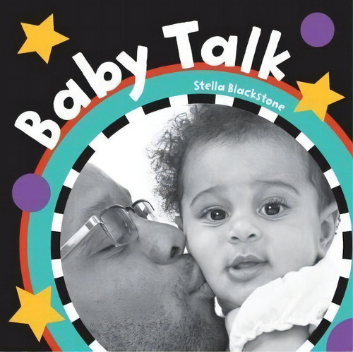 Baby Talk, De Stella Blackstone. Editorial Barefoot Books Ltd En Inglés