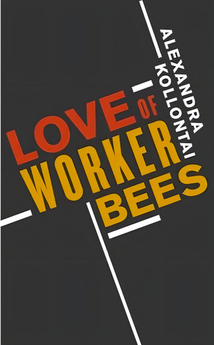Love Of Worker Bees, De Alexandra Kollontai. Editorial Academy Chicago Publishers, Tapa Blanda En Inglés