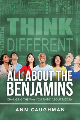 Libro All About The Benjamins: Changing The Way You Think...