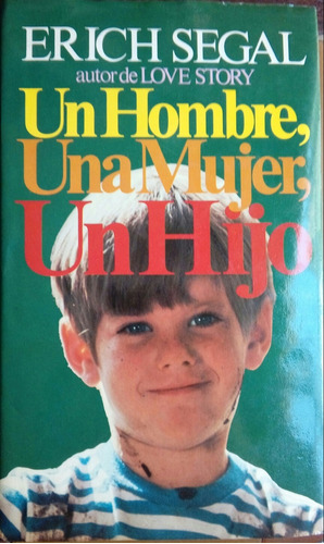 Un Hombre Una Mujer Un Hijo - Erich Segal - Libro