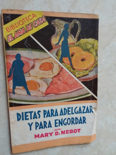 Dietas Para Adelgazar Y Engordar - Mary D Nebot- 1959