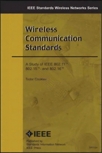 Wireless Communication Standards, De Todor Cooklev. Editorial John Wiley Sons Inc, Tapa Blanda En Inglés