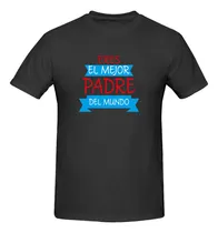 Comprar Playera Día Del Padre Modelo Eres El Mejor Padre Del Mundo