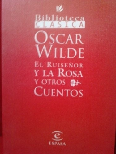 El Ruiseñor Y La Rosa Y Otros Cuentos Biblioteca Cla, De Wilde, Oscar. Editorial Espasa Calpe En Español