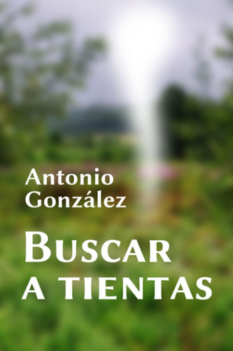 Libro: Buscar A Tientas: Una Reflexión Sobre Las Religiones