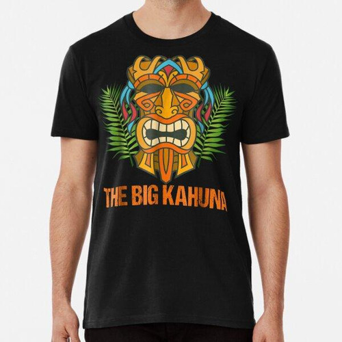 Remera The Big Kahuna Funny Hawaiian Tiki Dad Boss Gift Algo