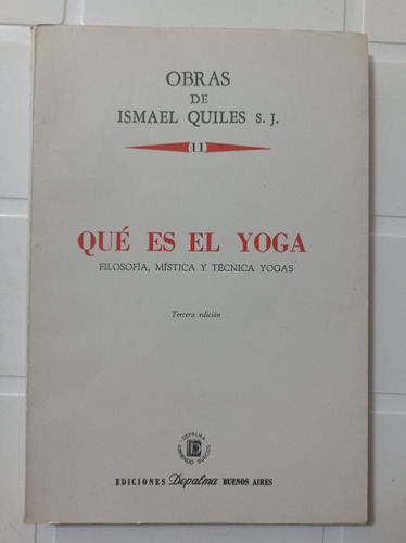 Ismael Quiles S.j. Qué Es El Yoga Filosofía Mística Tecnicas