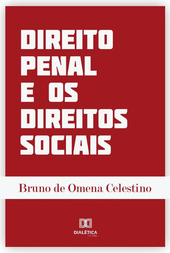 Direito Penal E Os Direitos Sociais - Bruno De Omena Cele...
