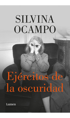 Ejercitos De La Oscuridad - Silvina Ocampo, de Ocampo, Silvina. Editorial Lumen, tapa blanda en español, 2023