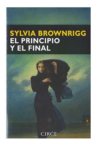 El Principio Y El Final Sylvia Brownrigg Libro Nuevo