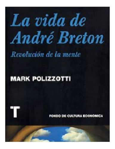 Revolución De La Mente, La Vida De André Breton