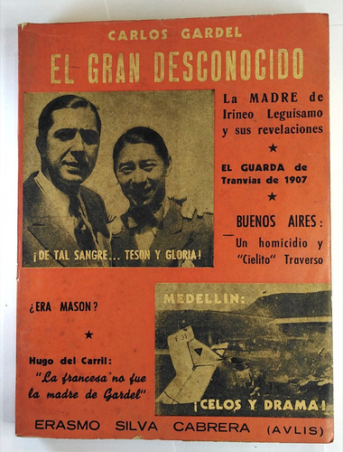 Carlos Gardel, El Gran Desconocido , De Erasmo Silva