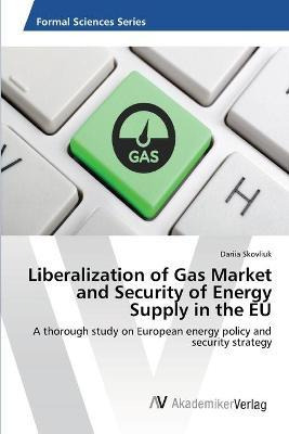 Libro Liberalization Of Gas Market And Security Of Energy...