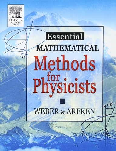 Essential Mathematical Methods For Physicists Hans J. Weber