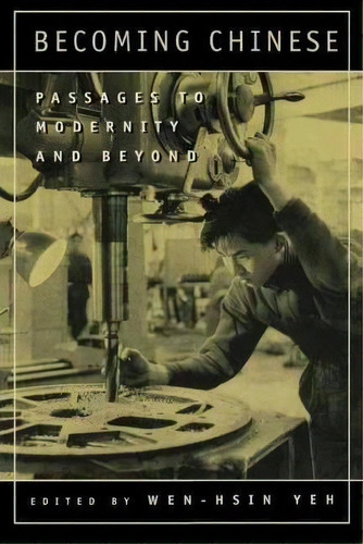 Becoming Chinese, De Wen-hsin Yeh. Editorial University California Press, Tapa Blanda En Inglés