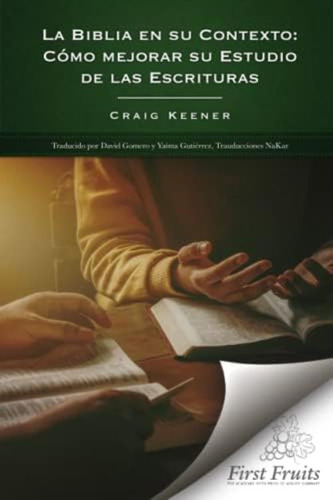 La Biblia En Su Contexto: Cómo Mejorar Su Estudio De Las Escrituras (spanish Edition), De Keener, Craig. Editorial Oem, Tapa Blanda En Español