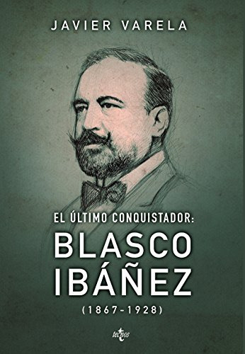 Libro El Último Conquistador Blasco Ibáñez 1867 1928 De Vare