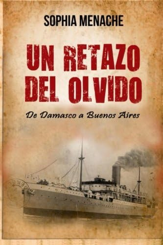 Libro: Un Retazo Del Olvido: De Damasco A Buenos Aires