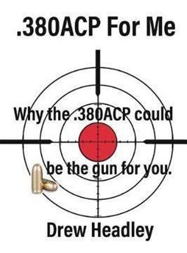 Libro .380acp For Me : Why The .380acp Could Be The Gun F...