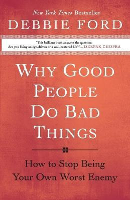 Libro Why Good People Do Bad Things - Debbie Ford