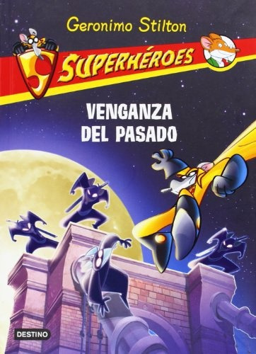 Venganza del pasado, de Geronimo Stilton. Editorial Destino, tapa blanda, edición 1 en español