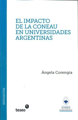 El impacto de la CONEAU en universidades argentinas, de CORENGIA, ANGELA. Editorial Teseo en español