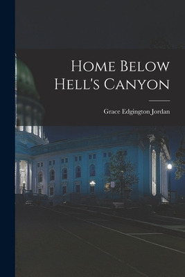 Libro Home Below Hell's Canyon - Jordan, Grace Edgington