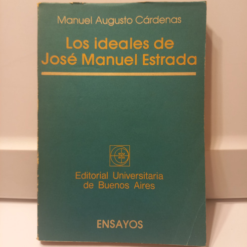 Los Ideales De José Manuel Estrada - Manuel Augusto Cárdenas