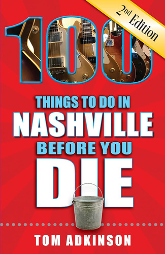 Libro: 100 Things To Do In Nashville Before You Die, 2nd