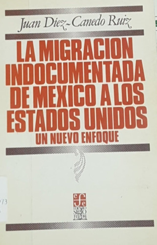 La Migracion Indocumentada De Mexico A Los Estados Unidos