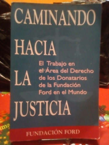 Caminando Hacia La Justicia. Fundacion Ford. 