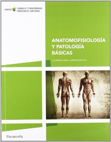 AnatomofisiologÃÂa y patologÃÂa bÃÂ¡sicas, de VIDAL LARRADAGOITIA, LOURDES. Editorial Ediciones Paraninfo, S.A, tapa blanda en español