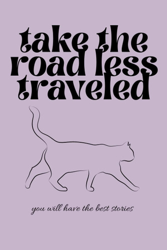 Libro: Take The Road Less Traveled: | 120-page Journal, Cat