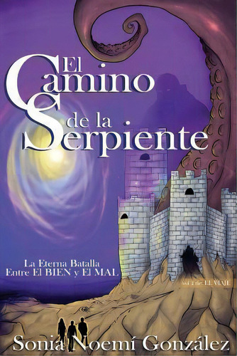 El Camino De La Serpiente, De Sonia Noemi Gonzalez. Editorial Createspace Independent Publishing Platform, Tapa Blanda En Español