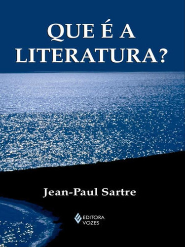 Que É A Literatura?, De Sartre, Jean-paul. Editora Vozes, Capa Mole, Edição 1ª Edição - 2015 Em Português