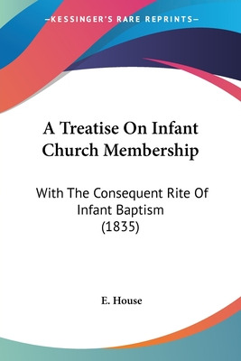 Libro A Treatise On Infant Church Membership: With The Co...
