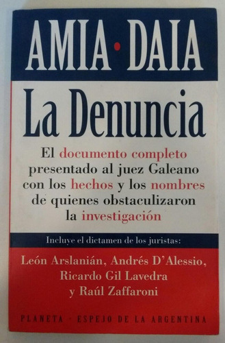Amia - Daia La denuncia, de Arslanian - D'Alessio, Gil Lavedra y Zaffaroni. Editorial Planeta, tapa blanda en español, 1997