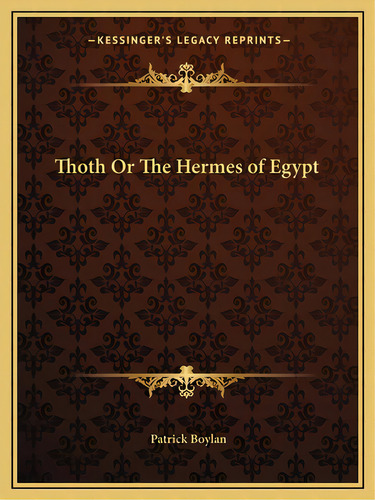 Thoth Or The Hermes Of Egypt, De Boylan, Patrick. Editorial Kessinger Pub Llc, Tapa Blanda En Inglés