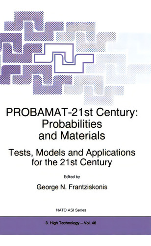 Probamat-21st Century: Probabilities And Materials: Tests, Models And Applications For The 21st C..., De Frantziskonis, George N.. Editorial Springer Nature, Tapa Dura En Inglés