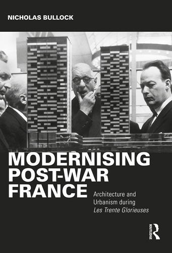 Libro: Modernising Post-war France: Architecture And Urbanis