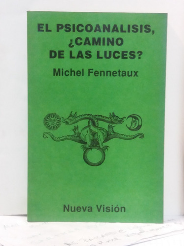 El Psicoanalisis, ¿camino De Las Luces? - Michel Fennetaux