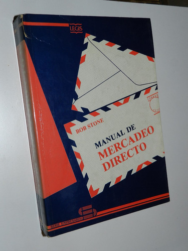 Manual De Mercadeo Directo - Bob Stone - Legis