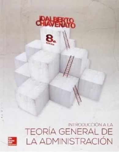Introducción A La Teoría General De La Administración, De Idalberto Chiavenato. Editorial Mcgraw Hill, Tapa Blanda En Español, 2014