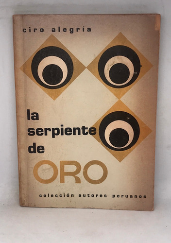 Libro La Serpiente De Oro - Ciro Alegria / 1967 (Usado)