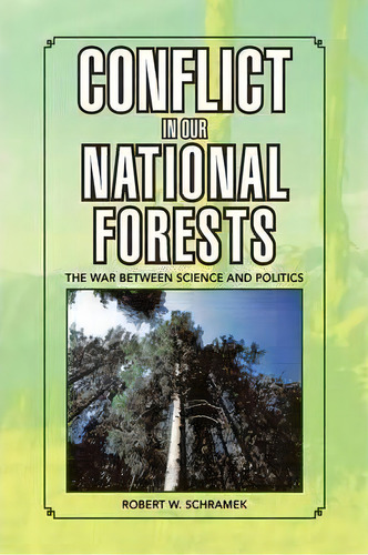 Conflict In Our National Forests, De Robert W Schramek. Editorial Xlibris Corporation, Tapa Dura En Inglés