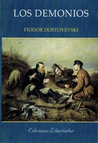 Los Demonios - Fiódor Dostoievski - Ediciones Libertador