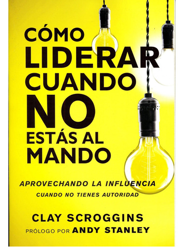 Cómo Liderar Cuando No Estás Al Mando - Clay Scroggins