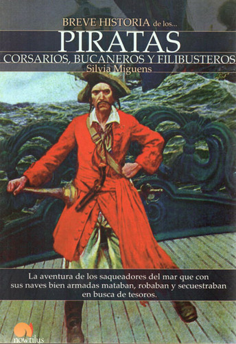 Breve Historia De Los Piratas Corsarios Bucaneros Y Filibus