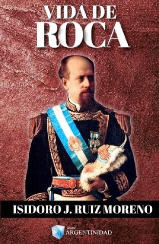 Vida De Roca, De Isidoro J. Ruiz Moreno